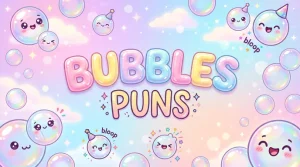 bubbles puns